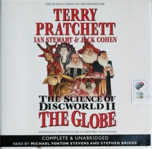 The Science of Discworld Volume 2 The Globe written by Terry Pratchett with Ian Stewart and Jack Cohen performed by Michael Fenton Stevens and Stephen Briggs on CD (Unabridged)